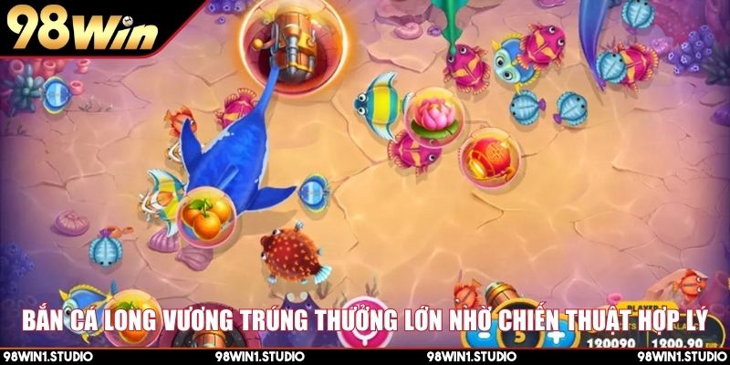 Bắn cá Long Vương trúng thưởng lớn nhờ chiến thuật hợp lý