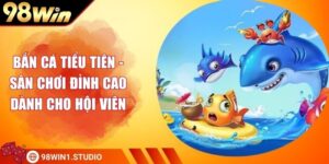 Bắn Cá Tiểu Tiên - Sân Chơi Đỉnh Cao Dành Cho Hội Viên