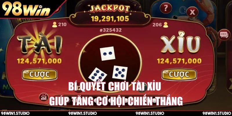 Bí quyết chơi tài xỉu giúp tăng cơ hội chiến thắng