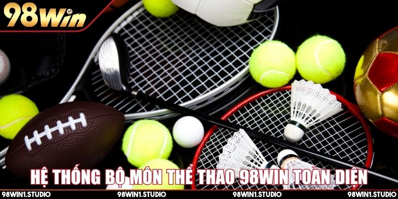 Hệ thống bộ môn thể thao 98Win toàn diện