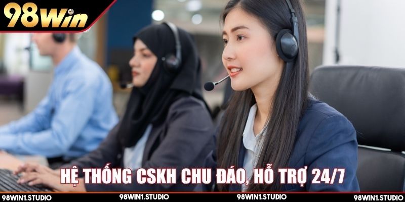 Hệ thống CSKH chu đáo, hỗ trợ 24/7