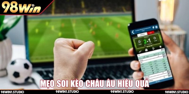 Kèo châu Âu là gì và bí quyết soi kèo chuẩn xác nhất