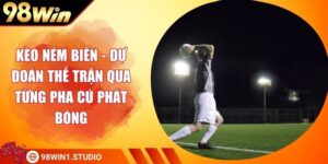 Kèo Ném Biên - Dự Đoán Thế Trận Qua Từng Pha Cú Phát Bóng