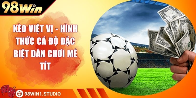 Kèo Việt Vị - Hình Thức Cá Độ Đặc Biệt Dân Chơi Mê Tít