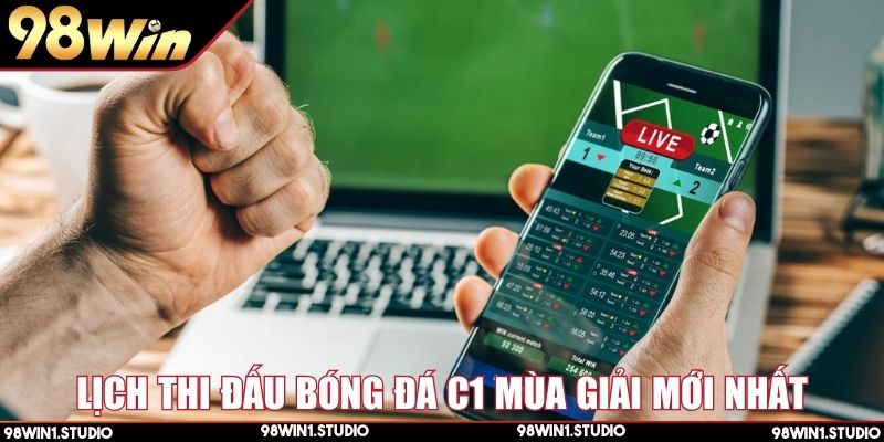 Lịch thi đấu bóng đá C1 mới nhất cho mùa giải hiện tại
