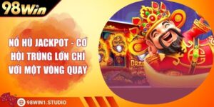 Nổ Hũ Jackpot - Cơ Hội Trúng Lớn Chỉ Với Một Vòng Quay
