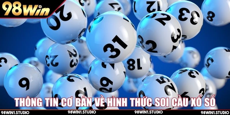 Thông tin cơ bản giúp bạn hiểu về hình thức soi cầu xổ số